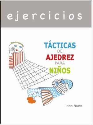 CUADERNO DE EJERCICIOS: TACTICAS DE AJEDREZ PARA NIOS