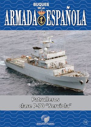BUQUES DE LA ARMADA ESPAÑOLA 12: PATRULLEROS CLASE P-70 