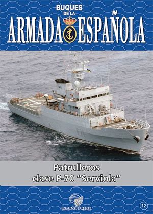 BUQUES DE LA ARMADA ESPAOLA 12: PATRULLEROS CLASE P-70 