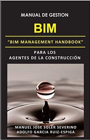 MANUAL DE GESTION BIM PARA LOS AGENTES DE LA CONSTRUCCION