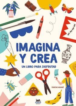 IMAGINA Y CREA. UN LIBRO PARA DISFRUTAR