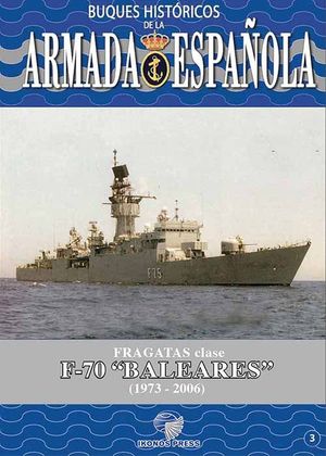 BUQUES HISTÓRICOS DE LA ARMADA ESPAÑOLA 3: FRAGATAS CLASE F-70 