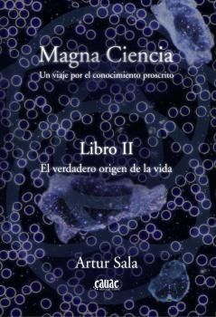 MAGNA CIENCIA, LIBRO II: EL VERDADERO ORIGEN DELA VIDA