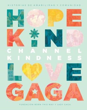 CHANNEL KINDNESS. LADY GAGA. HISTORIAS DE AMABILIDAD Y COMUNIDAD