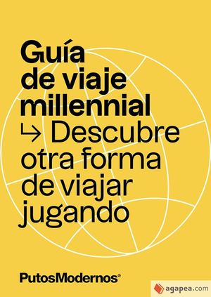 GUIA DE VIAJE MILLENNIAL. DESCUBRE OTRA FORMA DE VIAJAR JUGANDO