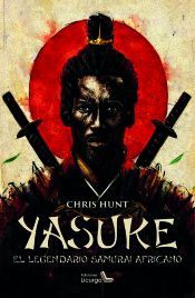 YASUKE. EL LEGENDARIO SAMURI AFRICANO