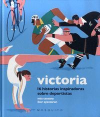 VICTORIA: 16 HISTORIAS INSPIRADORAS SOBRE DEPORTISTAS