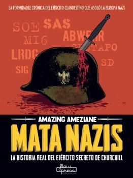 MATA NAZIS. LA HISTORIA REAL DEL EJRCITO SECRETO DE CHURCHILL