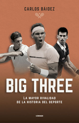 BIG THREE. LA MAYOR RIVALIDAD DE LA HISTORIA DEL DEPORTE