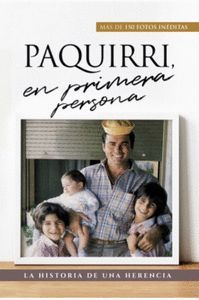 PAQUIRRI, EN PRIMERA PERSONA. LA HISTORIA DE UNA HERENCIA