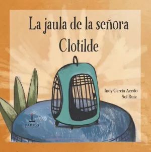 LA JAULA DE LA SE�ORA CLOTILDE