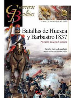GUERREROS Y BATALLAS 144: BATALLAS DE HUESCA Y BARBASTRO 1837