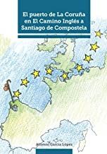 EL PUERTO DE LA CORUA EN EL CAMINO INGLS A SANTIAGO DE COMPOSTELA