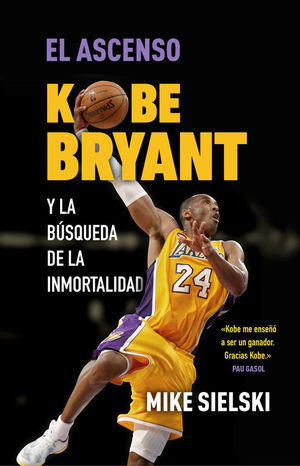 EL ASCENSO. KOBE BRYANT Y LA BSQUEDA DE LA INMORTADLIDAD