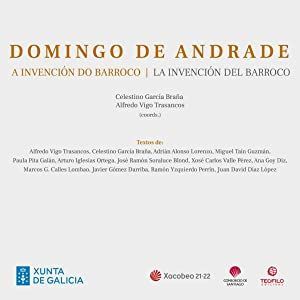 DOMINGO DE ANDRADE - A INVENCI�N DO BARROCO/LA INVENCI�N DEL BARROCO