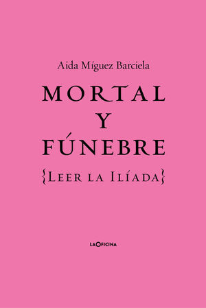 MORTAL Y FUNEBRE (LEER LA ILIADA)