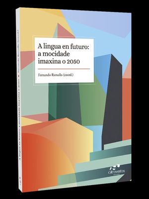 A LINGUA EN FUTURO: A MOCIDADE IMAXINA O 2050