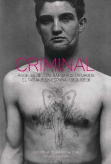 CRIMINAL. NGELES BELLOS, BRBAROS TATUADOS