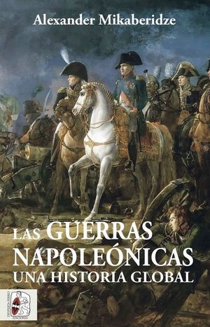 LAS GUERRAS NAPOLEONICAS. UNA HISTORIA GLOBAL