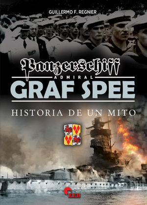 PANZERSCHIFF ADMIRAL GRAF SPEE. HISTORIA DE UN MITO