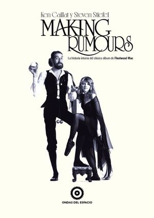 MAKING RUMOURS. LA HISTORIA INTERNA DEL CLASICO ALBUM DE FLEETWOOD MAC