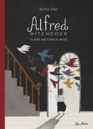 ALFRED HITCHCOCK. EL NI�O QUE FILM� EL MIEDO