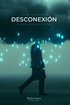 DESCONEXION. EL GRAN REEMPLAZO DIGITAL