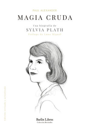 MAGIA CRUDA. UNA BIOGRAFA DE SYLVIA PLATH