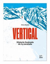 VERTICAL. HISTORIA ILUSTRADA DE LA ESCALADA