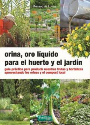 ORINA, ORO LQUIDO PARA EL HUERTO Y EL JARDN