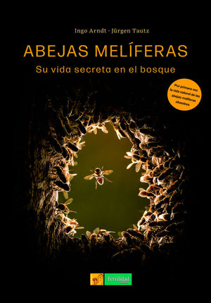 ABEJAS MELIFERAS. SU VIDA SECRETA EN EL BOSQUE