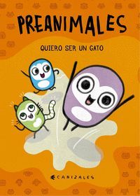 PREANIMALES: QUIERO SER UN GATO