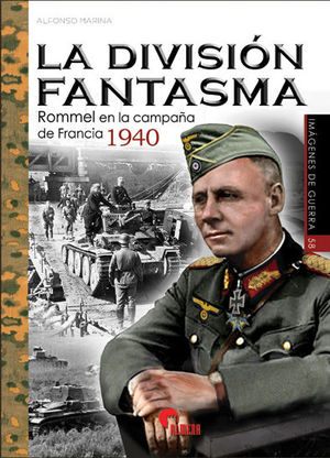 LA DIVISION FANTASMA. ROMMEL EN CAMPAA DE FRANCIA 1940