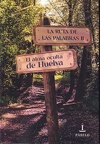 LA RUTA DE LAS PALABRAS II. EL ALMA OCULTA DE HUELVA