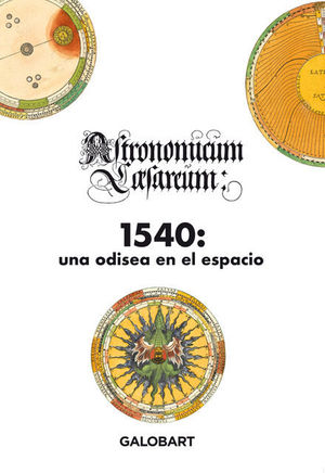 1540: UNA ODISEA EN EL ESPACIO (ASTRONOMICUM CAESAREUM)