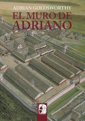 EL MURO DE ADRIANO. CONF�N DEL IMPERIO