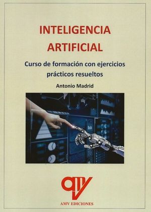 INTELIGENCIA ARTIFICIAL. CURSO DE FORMACIN CON EJERCICIOS PRCTICOS RESUELTOS