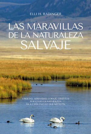 MARAVILLAS DE LA NATURALEZA: LIBERTAD, SERENIDAD, CORAJE, GRATITUD