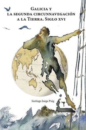 GALICIA Y LA SEGUNDA CIRCUNNAVEGACIN A LA TIERRA. SIGLO XVI