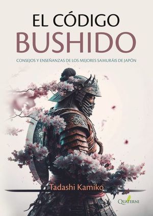 EL CDIGO BUSHIDO. CONSEJOS Y ENSEANZAS DE LOS MEJORES SAMURIS DE JAPN