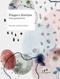 PRAGAS E DOENZAS. UNHA GUIA PRACTICA