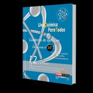 UNA QUIMICA PARA TODOS: CUADERNO DE EJERCICIOS 1 Y 2 BACHILLERATO