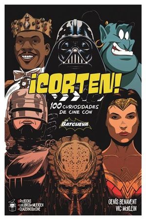 �CORTEN! 100 CURIOSIDADES DE CINE CON LA BATCUEVA