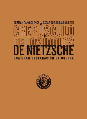 CREP�SCULO DE LOS �DOLOS DE NIETZSCHE: UNA GRAN DECLARACI�N DE GUERRA