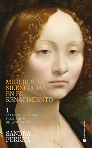 MUJERES SILENCIADAS EN EL RENACIMIENTO. VOLUMEN 1