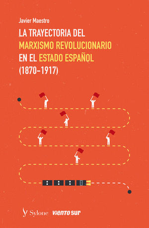 LA TRAYECTORIA DEL MARXISMO REVOLUCIONARIO EN EL ESTADO ESPAOL (1870-1917)