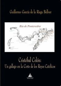 CRISTOBAL COLON: UN GALLEGO EN LA CORTE DE LOS REYES CATOLICOS