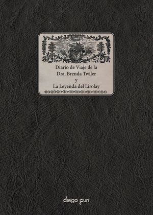 DIARIO DE VIAJE DE LA DRA. BRENDA TWILER Y LA LEYENDA DEL LIROLAY