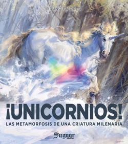 �UNICORNIOS! LAS METAMORFOSIS DE UNA CRIATURA MILENARIA
