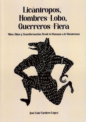 LIC�NTROPOS, HOMBRES-LOBO, GUERREROS-FIERA